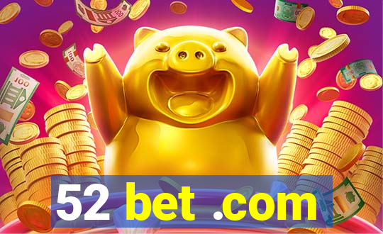 52 bet .com